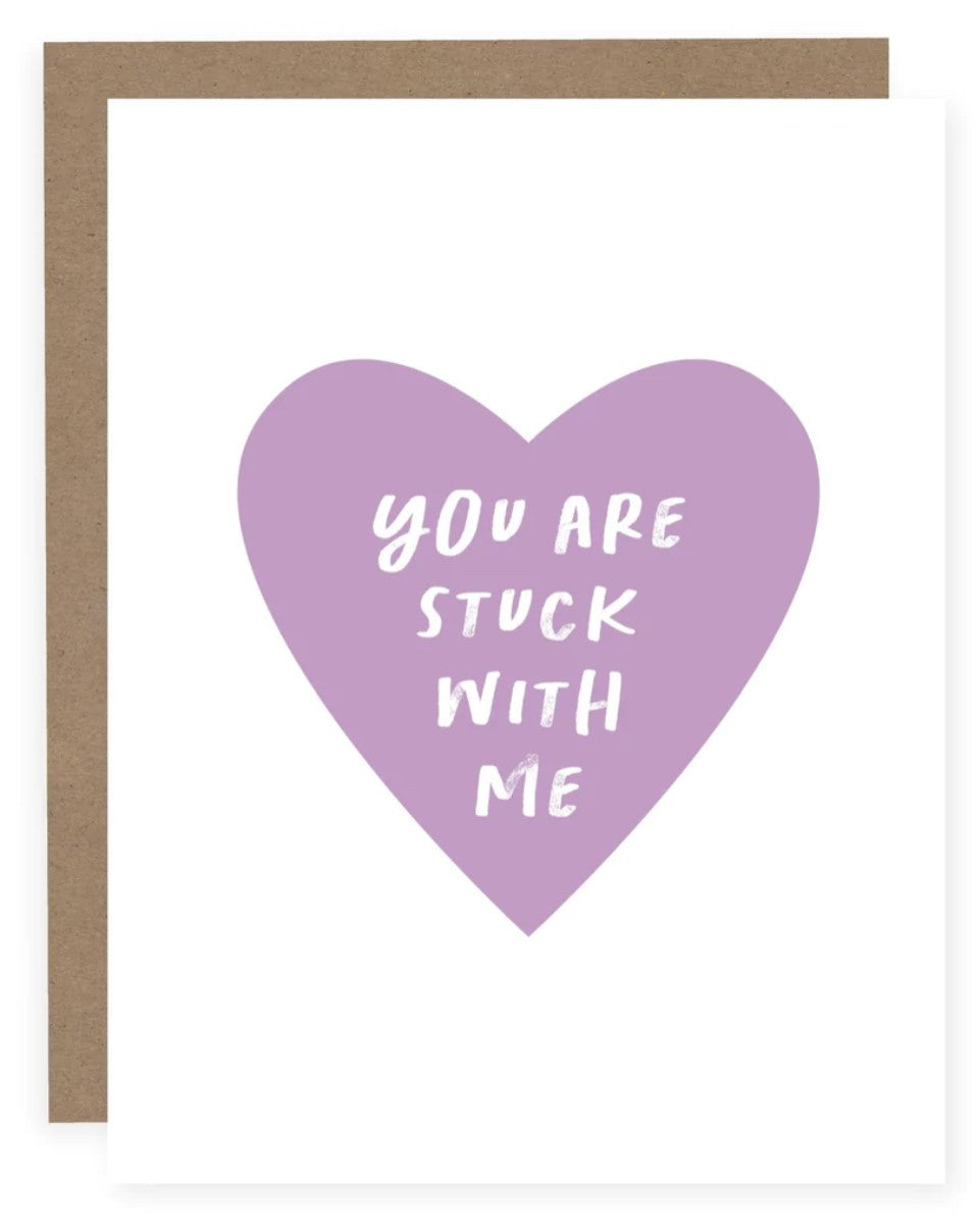 YOU ARE STUCK WITH ME | CARD