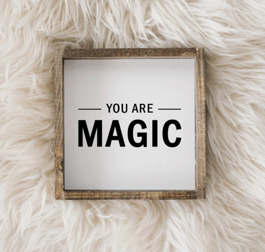 You Are Magic Wood Sign