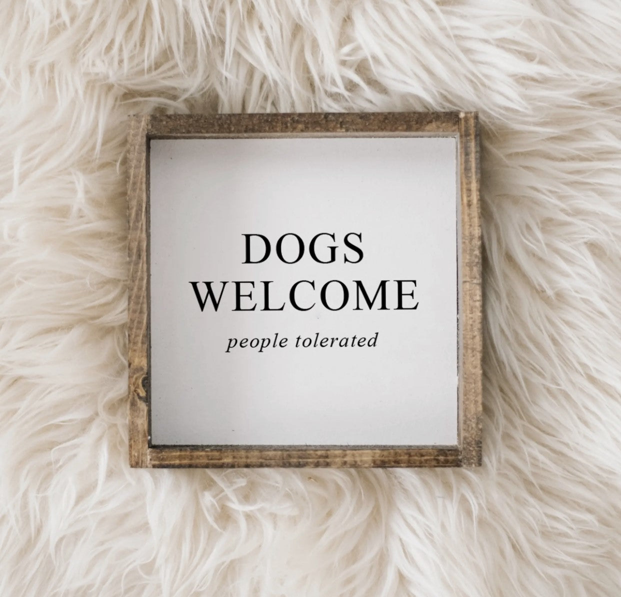 Dogs Welcome (people tolerated) Wood Sign