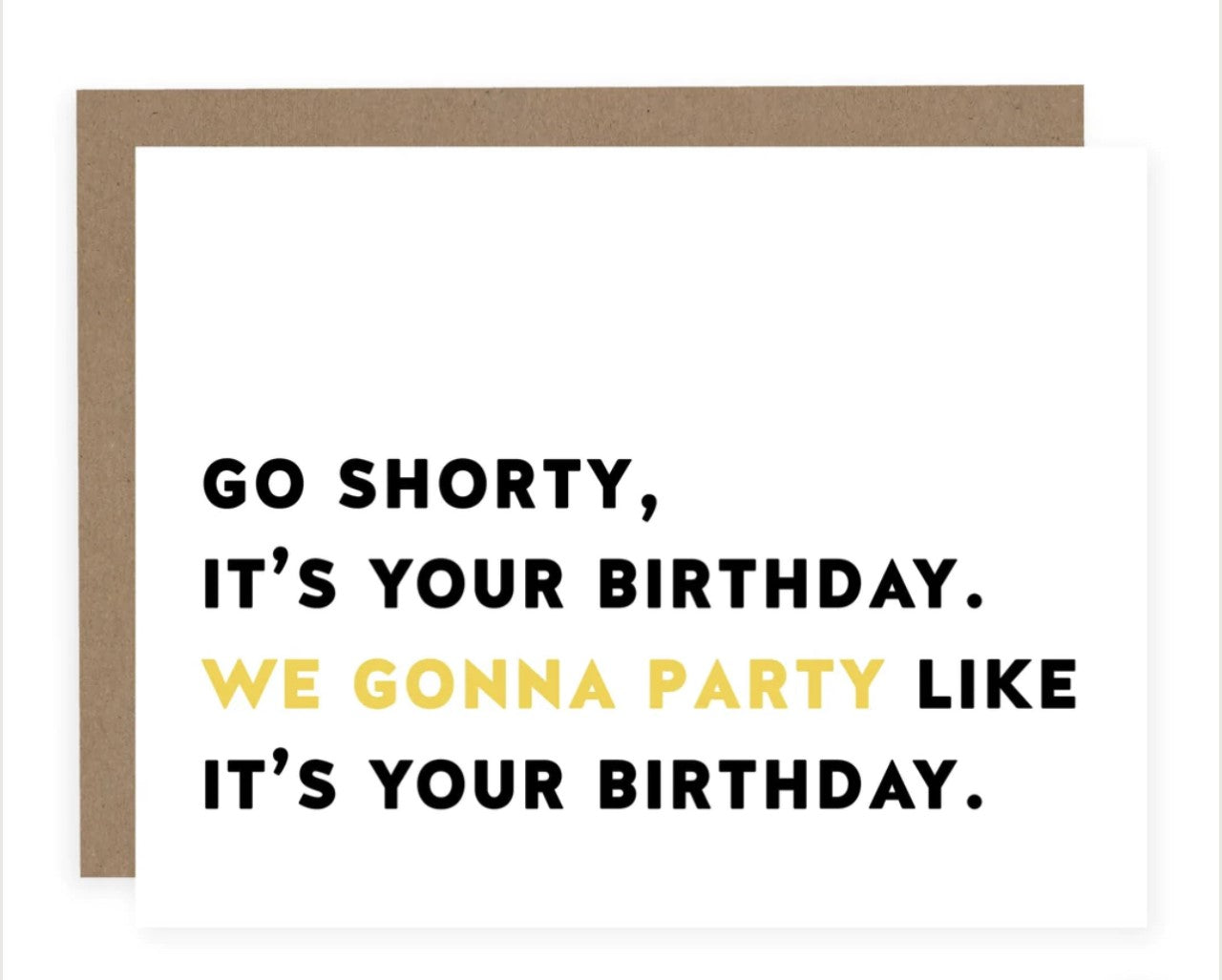 GO SHORTY IT'S YOUR BIRTHDAY | CARD