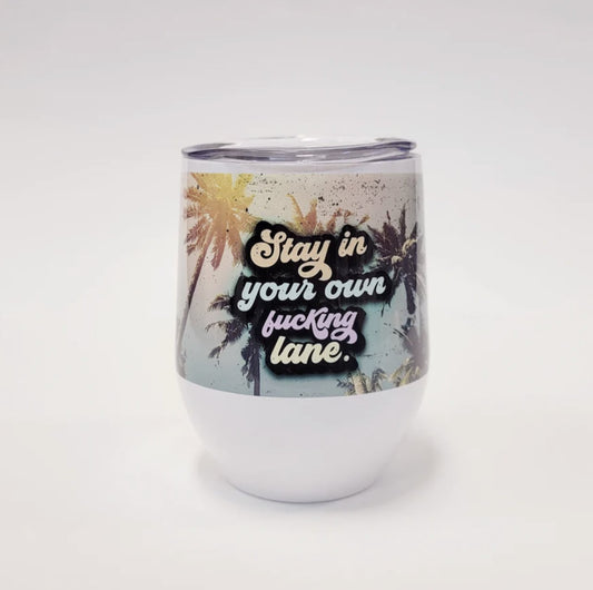 Stay In Your Own Lane | Wine Tumbler