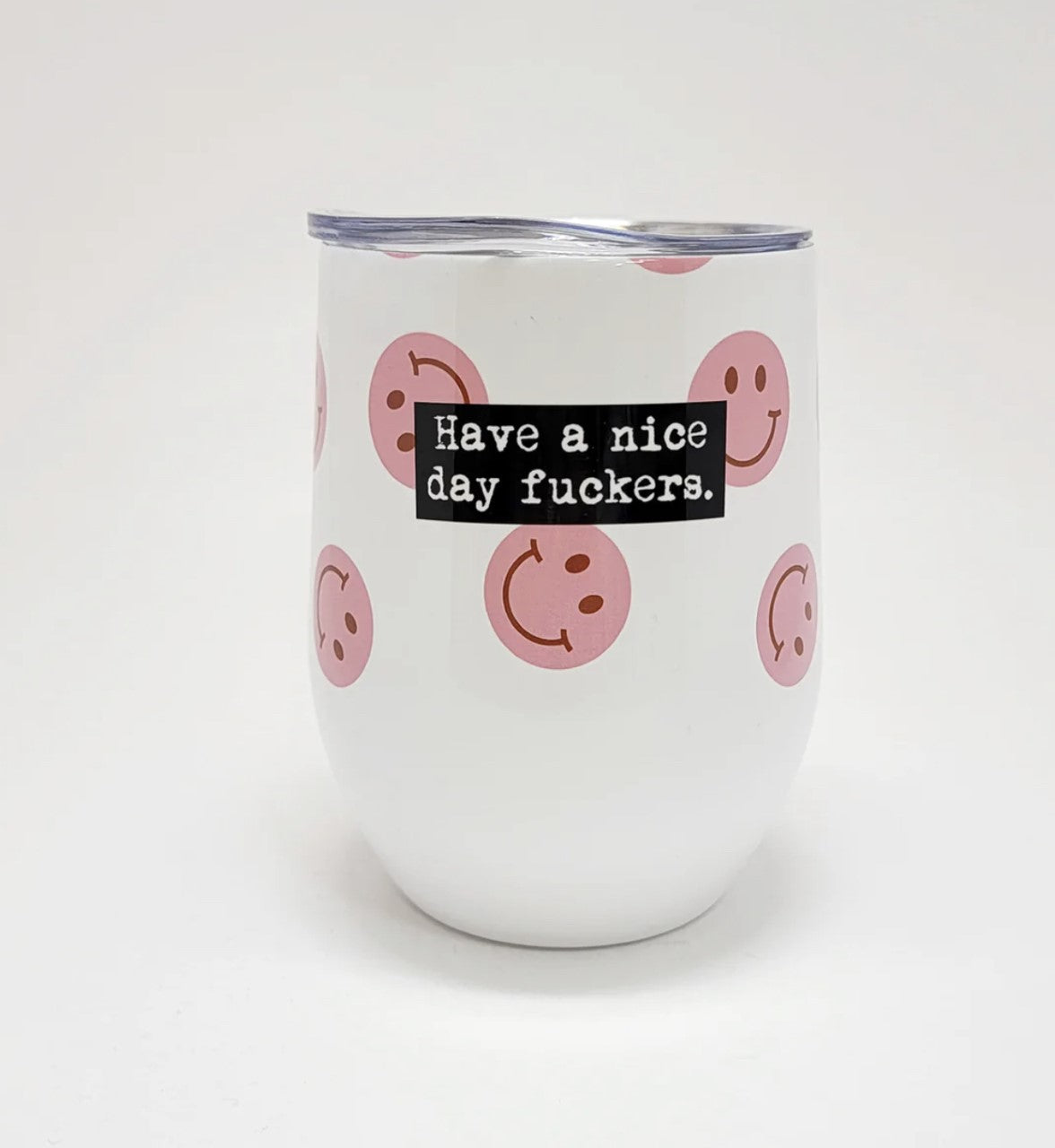 Have A Nice Day | Wine Tumbler