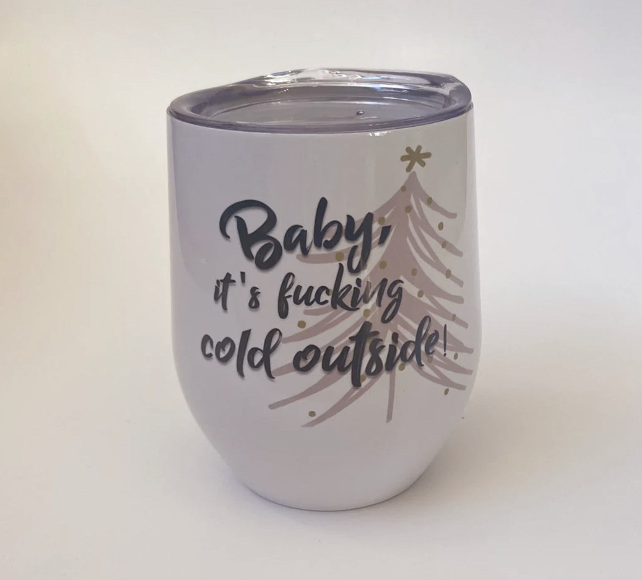 Baby It's Cold Outside | Wine Tumbler