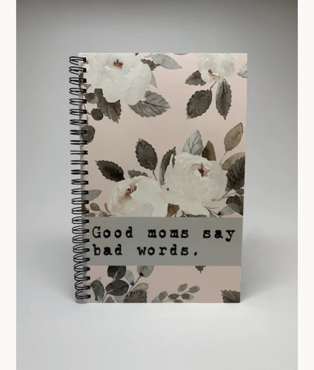Good Moms Say Bad Words Notebook