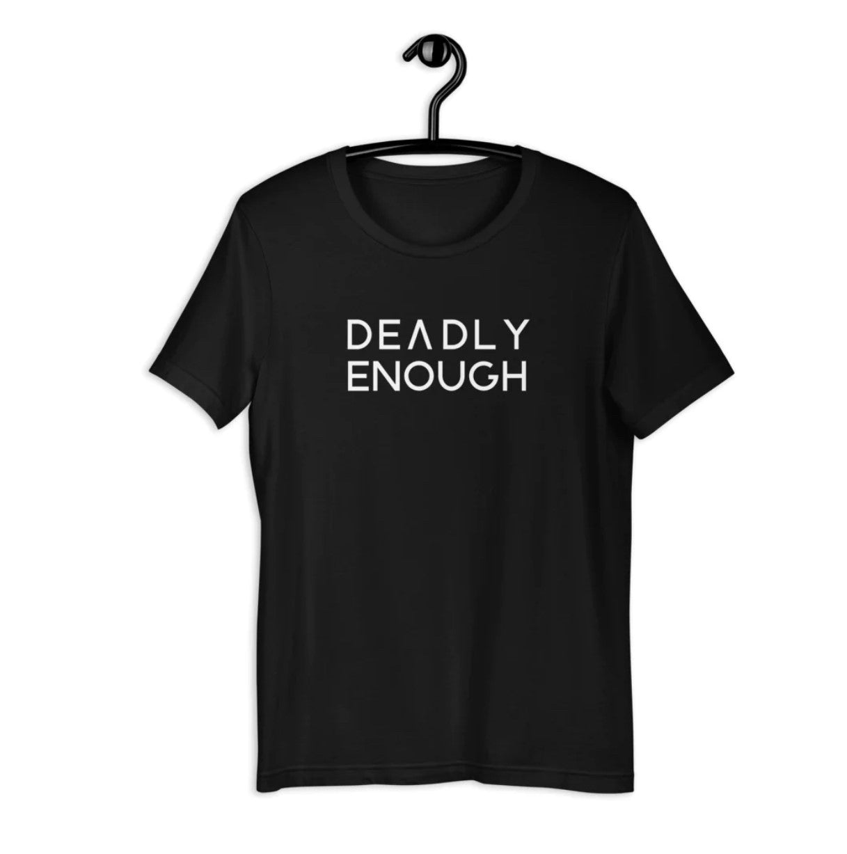 Deadly Enough T-Shirt