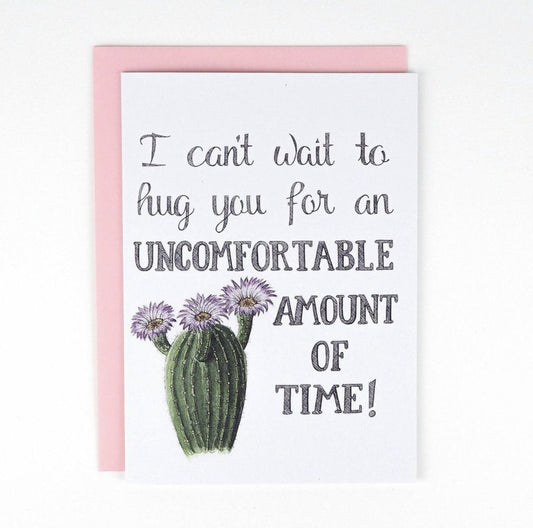 I Can't Wait To Hug You For An Uncomfortable Amount Of Time! Card