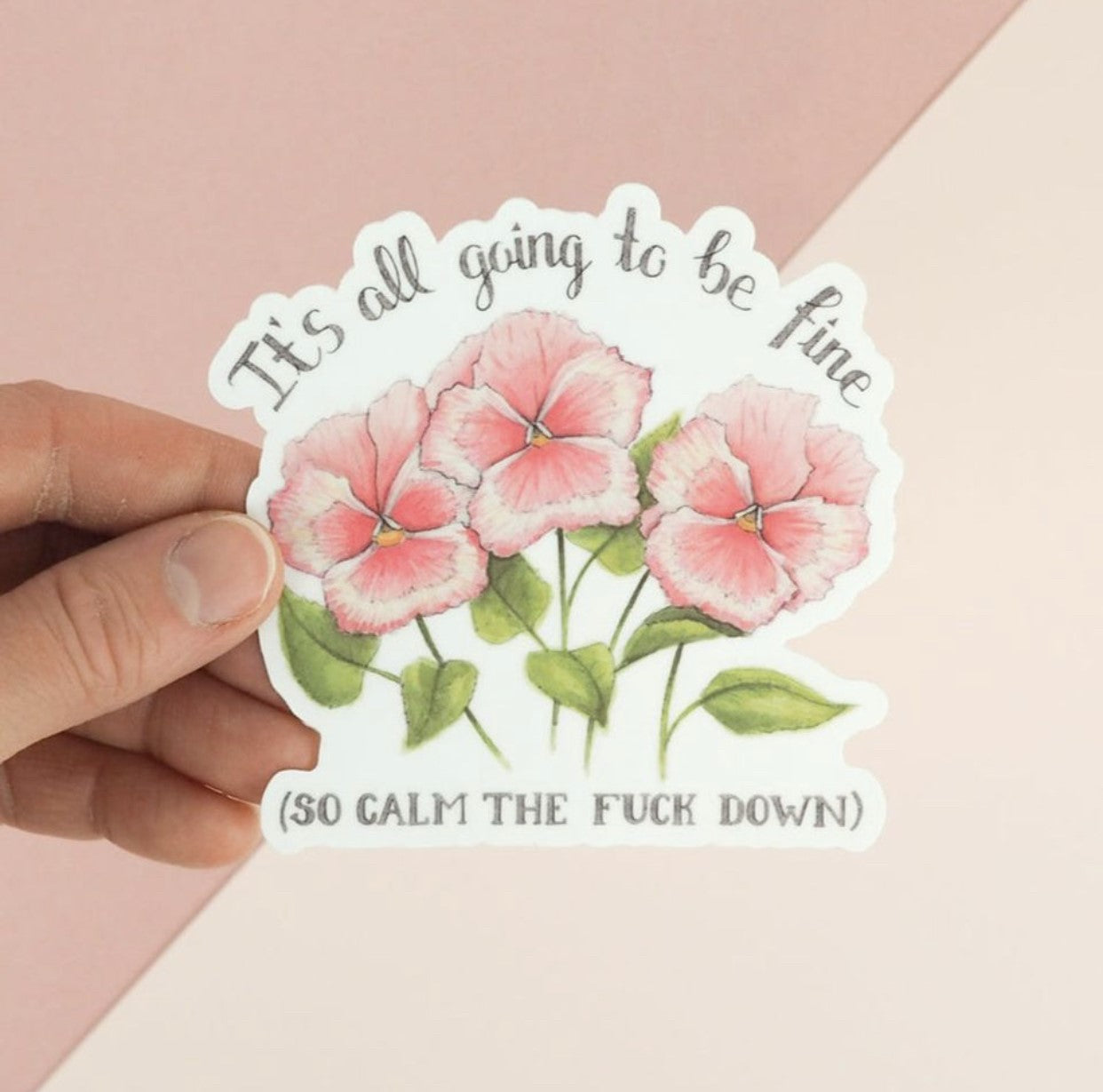 It's All Going To Be Fine (So calm the fuck down) Sticker
